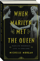 WHEN MARILYN MET THE QUEEN: Marilyn Monroe's Life in England