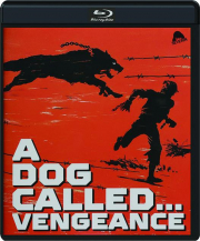 A DOG CALLED...VENGEANCE