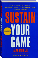 SUSTAIN YOUR GAME: High Performance Keys to Manage Stress, Avoid Stagnation, and Beat Burnout