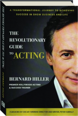 THE REVOLUTIONARY GUIDE TO ACTING: A Transformational Journey to Achieving Success in Show Business and Life