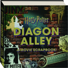 <I>HARRY POTTER</I>--DIAGON ALLEY: A Movie Scrapbook