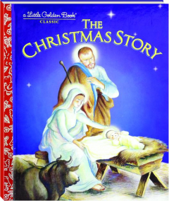 THE CHRISTMAS STORY: A Little Golden Book