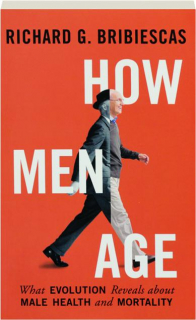 HOW MEN AGE: What Evolution Reveals About Male Health and Mortality