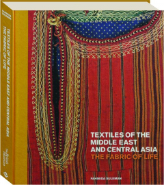 TEXTILES OF THE MIDDLE EAST AND CENTRAL ASIA: The Fabric of Life