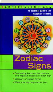 ZODIAC SIGNS: An Essential Guide to the Wisdom of the Stars