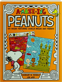 A-MAZE-ING <I>PEANUTS:</I> 100 Mazes Featuring Charlie Brown and Friends