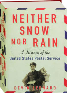 NEITHER SNOW NOR RAIN: A History of the United States Postal Service