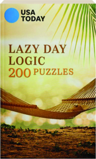 <I>USA TODAY</I> LAZY DAY LOGIC: 200 Puzzles