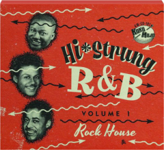 HI-STRUNG R&B, VOLUME 1: Rock House
