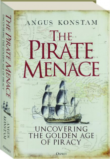 THE PIRATE MENACE: Uncovering the Golden Age of Piracy