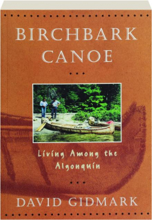 BIRCHBARK CANOE: Living Among the Algonquin