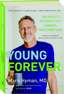 YOUNG FOREVER: The Secrets to Living Your Longest, Healthiest Life