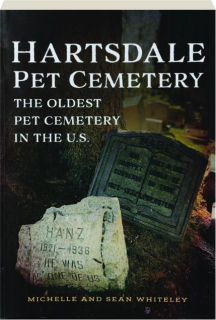 HARTSDALE PET CEMETERY: The Oldest Pet Cemetery in the U.S