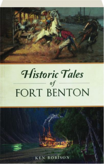HISTORIC TALES OF FORT BENTON