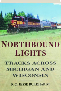 NORTHBOUND LIGHTS: Tracks Across Michigan and Wisconsin