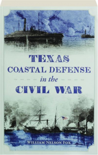 TEXAS COASTAL DEFENSE IN THE CIVIL WAR