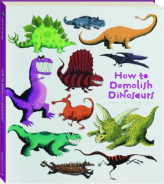 HOW TO DEMOLISH DINOSAURS