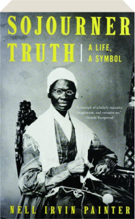 SOJOURNER TRUTH: A Life, a Symbol