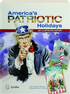 AMERICA'S PATRIOTIC HOLIDAYS: An Illustrated History