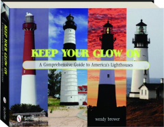 KEEP YOUR GLOW ON: A Comprehensive Guide to America's Lighthouses