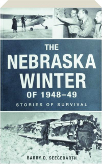 THE NEBRASKA WINTER OF 1948-49: Stories of Survival