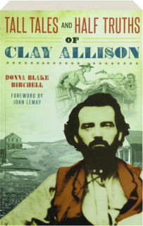 TALL TALES AND HALF TRUTHS OF CLAY ALLISON