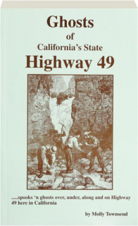 GHOSTS OF CALIFORNIA'S STATE HIGHWAY 49