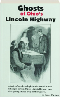 GHOSTS OF OHIO'S LINCOLN HIGHWAY