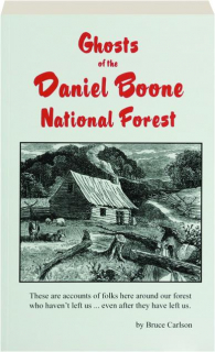 GHOSTS OF THE DANIEL BOONE NATIONAL FOREST