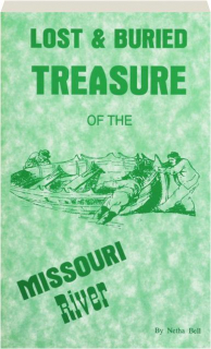 LOST & BURIED TREASURE OF THE MISSOURI RIVER