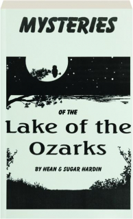 MYSTERIES OF THE LAKE OF THE OZARKS