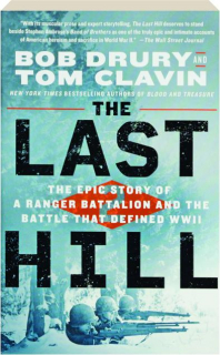 THE LAST HILL: The Epic Story of a Ranger Battalion and the Battle That Defined WWII