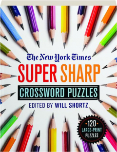 <I>THE NEW YORK TIMES</I> SUPER SHARP CROSSWORD PUZZLES