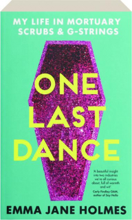 ONE LAST DANCE: My Life in Mortuary Scrubs & G-Strings