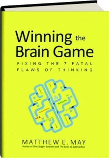 Winning The Brain Game Fixing The 7 Fatal Flaws Of