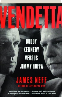 Vendetta Bobby Kennedy Versus Jimmy Hoffa