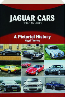 JAGUAR CARS 1946 TO 2008: A Pictorial History