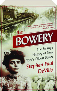 THE BOWERY: The Strange History of New York's Oldest Street