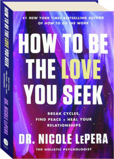 HOW TO BE THE LOVE YOU SEEK