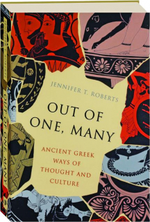 OUT OF ONE, MANY: Ancient Greek Ways of Thought and Culture