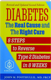 DIABETES, REVISED SECOND EDITION: The Real Cause and the Right Cure