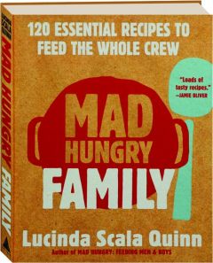 MAD HUNGRY FAMILY: 120 Essential Recipes to Feed the Whole Crew