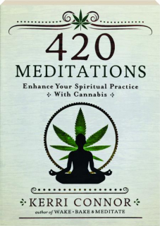 420 MEDITATIONS: Enhance Your Spiritual Practice with Cannabis