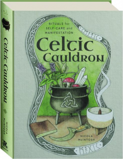 CELTIC CAULDRON: Rituals for Self-Care and Manifestation