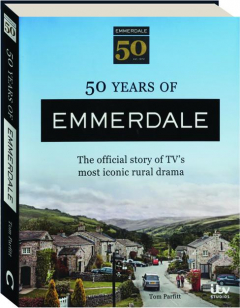 50 YEARS OF <I>EMMERDALE:</I> The Official Story of TV's Most Iconic Rural Drama