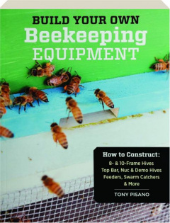 BUILD YOUR OWN BEEKEEPING EQUIPMENT