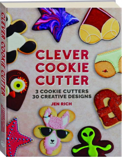 CLEVER COOKIE CUTTER: 3 Cookie Cutters, 30 Creative Designs