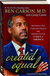 CREATED EQUAL: The Painful Past, Confusing Present, and Hopeful Future of Race in America