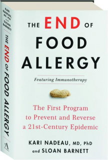 THE END OF FOOD ALLERGY: The First Program to Prevent and Reverse a 21st-Century Epidemic