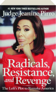 RADICALS, RESISTANCE, AND REVENGE: The Left's Plot to Remake America